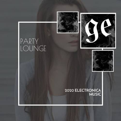 Party Lounge: 2020 Electronica Music