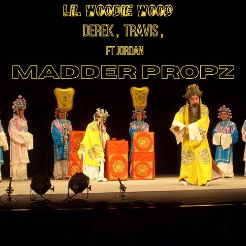 Madder Props (feat. Travis, Derek & Jordan)