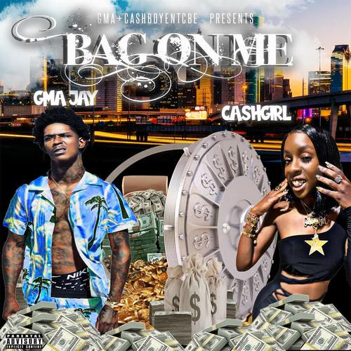 Bag On Me CashGirl (feat. Gma Jay) [Explicit]