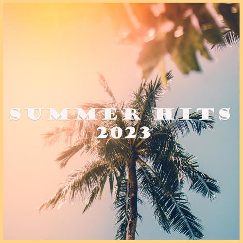 Summer Hits 2023 (Explicit)