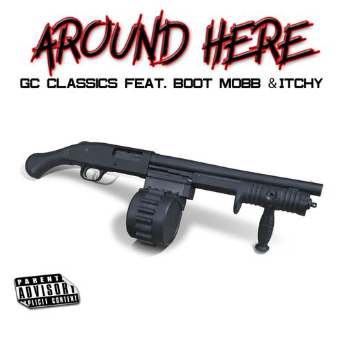 Around Here (feat. Boot Mobb & Itchy) [Explicit]