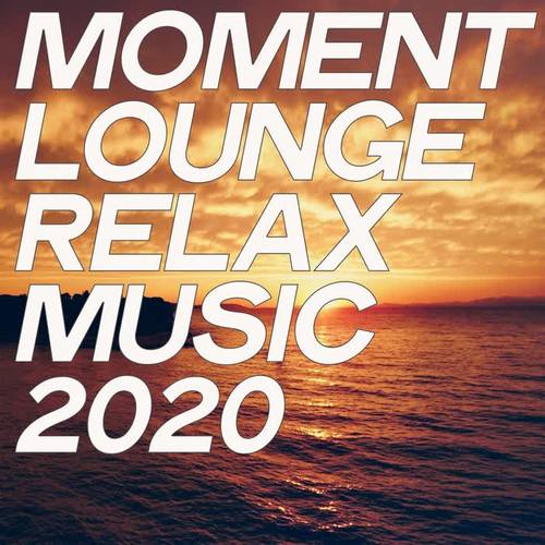 Moment Lounge Relax Music 2020