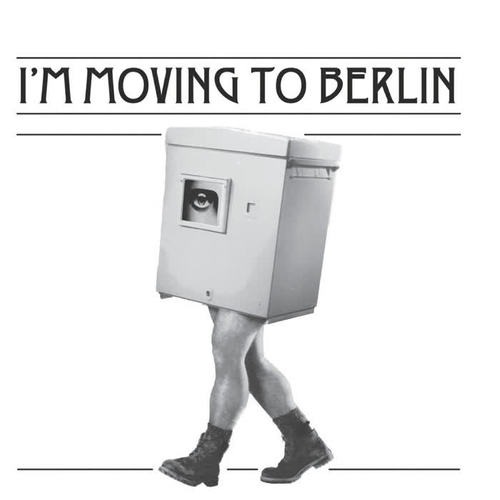 I'm Moving To Berlin