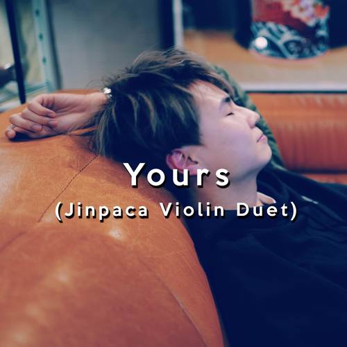 Yours (Jinpaca Violin Duet)