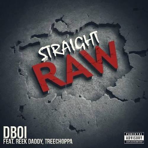 Straight Raw (feat. Reek Daddy & Treechoppa)