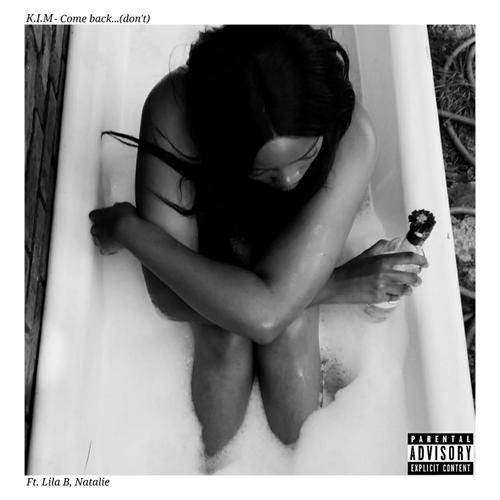 Come Back...Don't (feat. Lila B & Natalie) [Explicit]