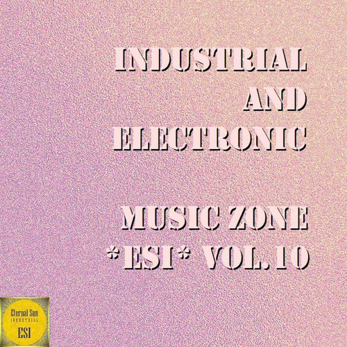 Industrial And Electronic - Music Zone ESI Vol. 10