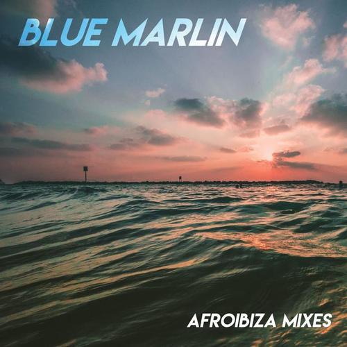 Blue Marlin (Afroibiza Mixes)