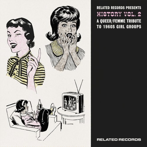 Related Records Presents: History Vol. 2 (A Queer/femme Tribute to 1960's Girl Groups)