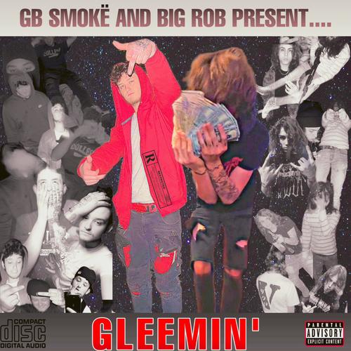 Gleemin' (feat. Big Rob) [Explicit]