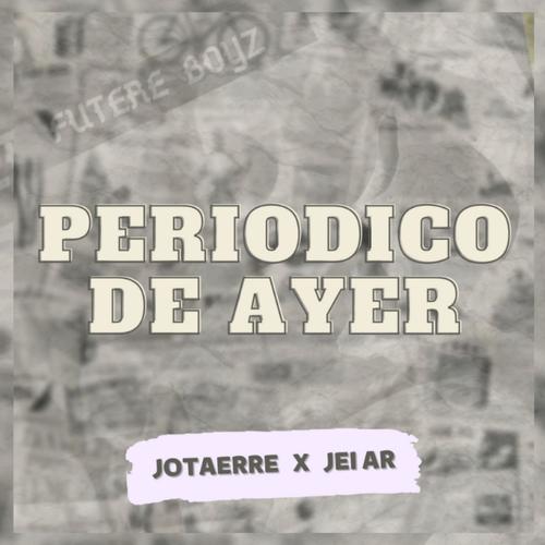 PERIODICO DE AYER (JOTAERRE) (feat. Jei Ar) [Explicit]