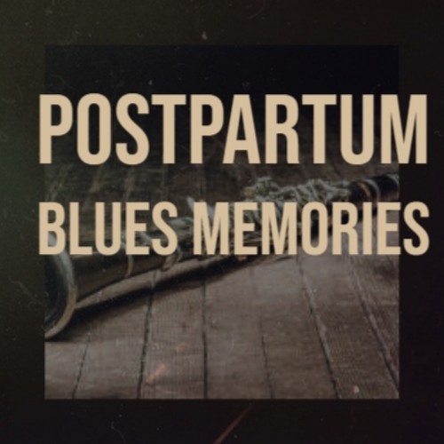 Postpartum Blues Memories