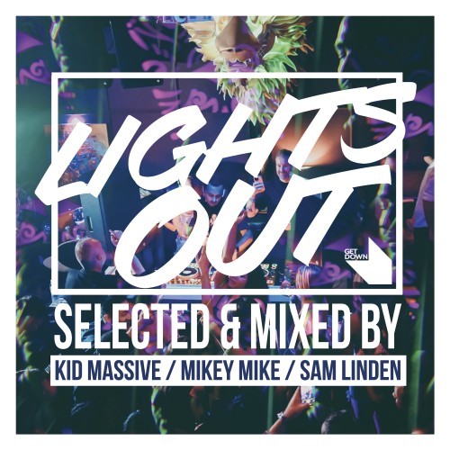 Lights out - Selected & Mixed by Kid Massive, Mikey Mike & Sam Linden (Explicit)