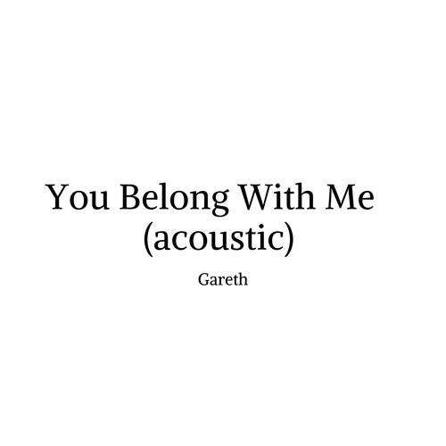 You Belong With Me (acoustic)