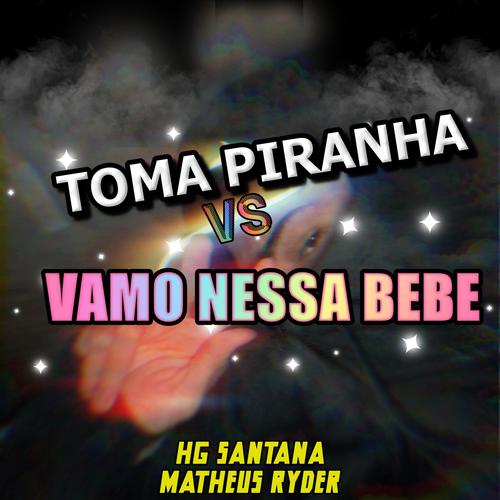 TOMA PIRANHA VS VAMO NESSA BEBE (Explicit)