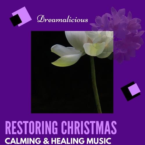 Restoring Christmas - Calming & Healing Music