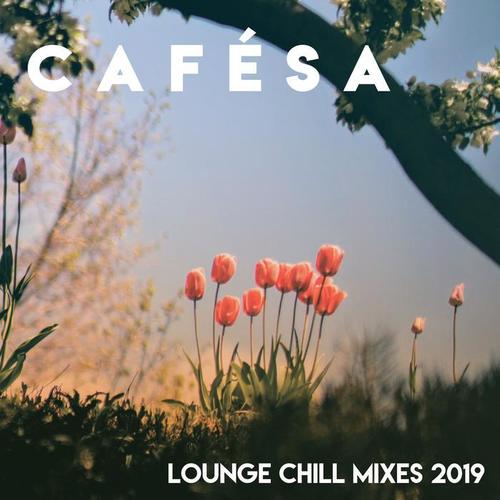 Cafésa // Lounge Chill Mixes 2019