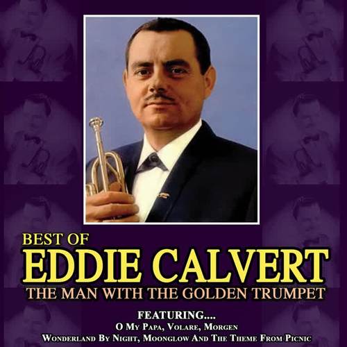 The Man with the Golden Trumpet - The Best of Eddie Calvert