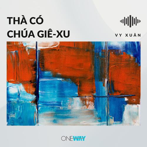 Thà Có Chúa Giê-xu