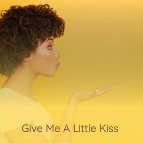 Give Me a Little Kiss