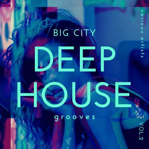 Big City Deep-House Grooves, Vol. 2 (Explicit)