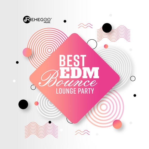 Best EDM Bounce Lounge Party