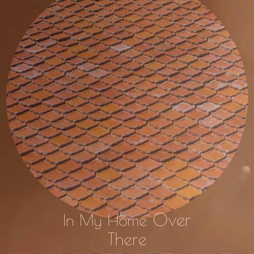 In My Home Over There