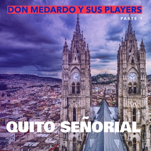 QUITO SEÑORIAL PARTE I