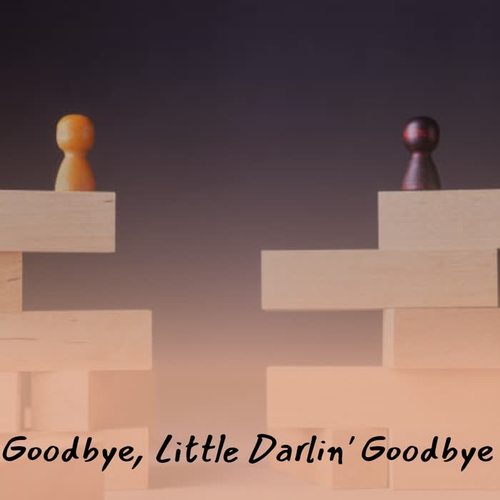 Goodbye, Little Darlin' Goodbye