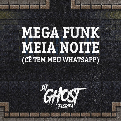 Mega Funk Meia Noite (Cê Tem Meu WhatsApp)