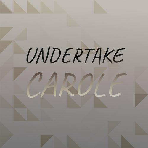 Undertake Carole