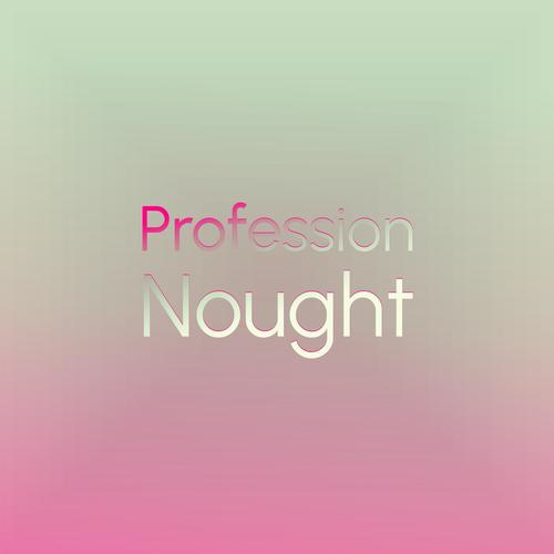 Profession Nought