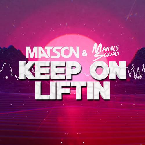 Keep on liftin (feat. Maniacs Squad)