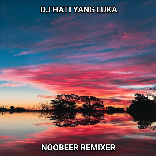 HATI YANG LUKA VERSI REMIX