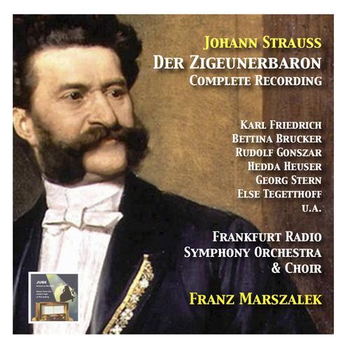 STRAUSS II, J.: Zigeunerbaron (Der) [Opera] [Frankfurt Radio Symphony Chorus and Orchestra, Marszalek]