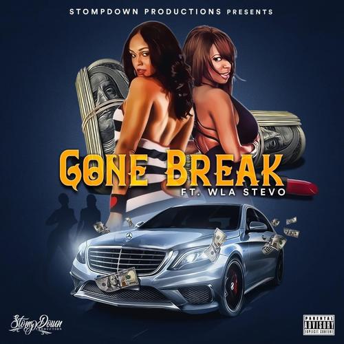 Gone Break (feat. WLA Stevo) [Explicit]