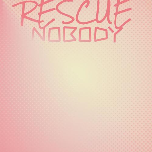 Rescue Nobody