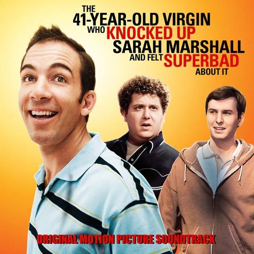 The 41 Year Old Virgin Who Knocked up Sarah Marshall and Felt Superbad About It (Original Motion Picture Soundtrack)