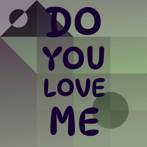 Do You Love Me