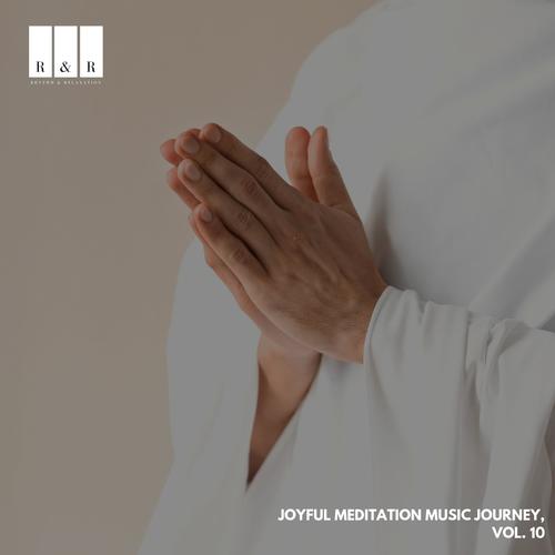 Joyful Meditation Music Journey, Vol. 10