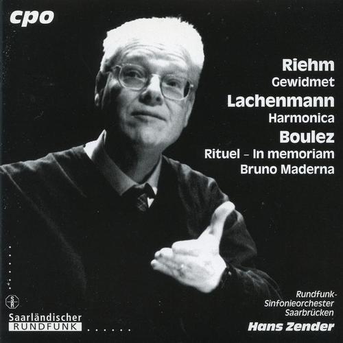 Riehm: Gewidmet - Lachenmann: Harmonica - Boulez: Rituel