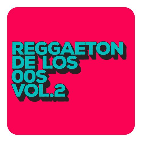 Reggaeton De Los 00´s Vol 2 (Explicit)