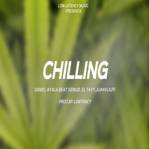 Chilling (feat. Beat Genius, El Tavy, JuanVi & Azr)