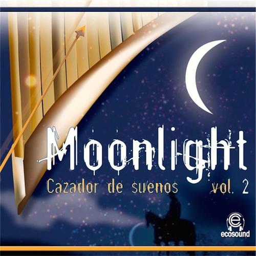 Moonlight Cazador de Suenos, Vol. 2 (Ecosound Musica Andina e Peruviana)