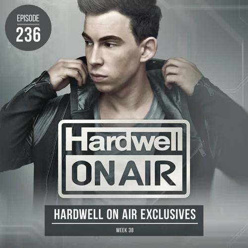 Hardwell On Air Episode 236 - Hardwell Exclusives Week 38