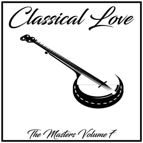 Classical Love: The Masters, Vol. 7