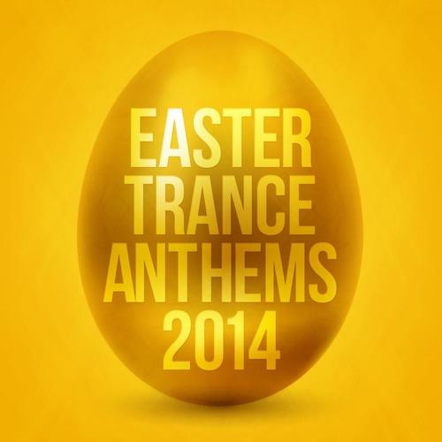 Easter Trance Anthems 2014