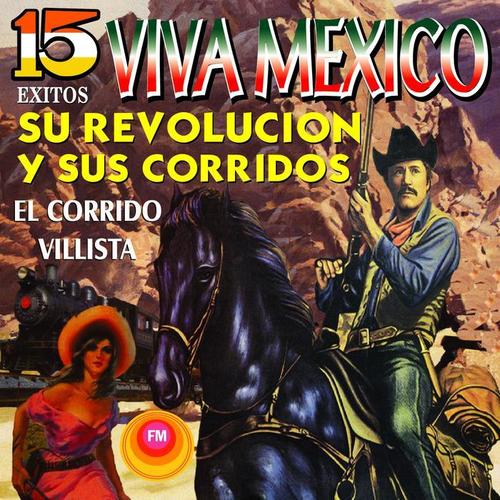 Viva México, Su Revolución y Sus Corridos