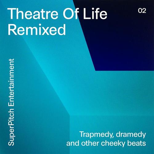 Theatre of Life Remixed (Trapmedy, Dramedy & Other Cheeky Beats)