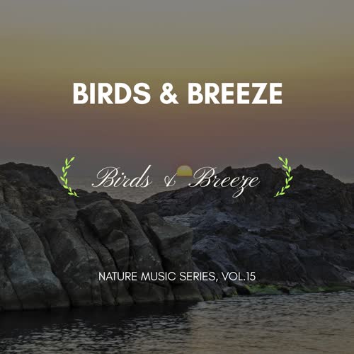 Birds & Breeze - Nature Music Series, Vol.15